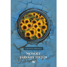 Előretolt helyőrség íróakadémia Lakatos Mihály - Mosoly járvány idején irodalom