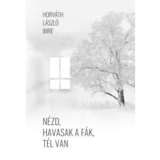 Előretolt helyőrség íróakadémia Nézd, havasak a fák, tél van regény
