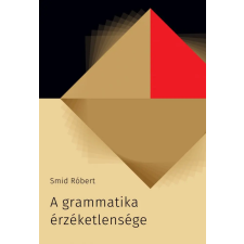 Előretolt helyőrség íróakadémia Smid Róbert - A grammatika érzéketlensége irodalom