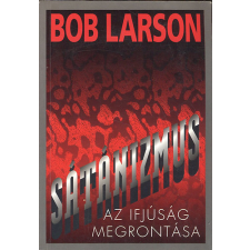 Előszó Kiadó Sátánizmus - Az ifjúság megrontása - Bob Larson antikvárium - használt könyv