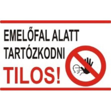  Emelőfal alatt tartózkodni tilos! - műanyag, 160*240 információs tábla, állvány