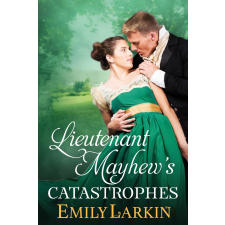 Emily Larkin (magánkiadás) Lieutenant Mayhew’s Catastrophes egyéb e-könyv