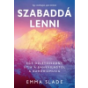 Emma Slade Szabaddá lenni