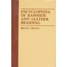  Encyclopedia of Rawhide and Leather Braiding – Bruce idegen nyelvű könyv