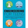  Engineering for Teens: A Beginner's Book for Aspiring Engineers