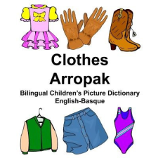  English-Basque Clothes/Arropak Bilingual Children's Picture Dictionary Umeentzako irudietako hiztegi elebiduna – Richard Carlson Jr idegen nyelvű könyv