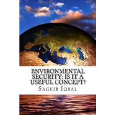  Environmental Security: Is it a Useful Concept? – Saghir Iqbal idegen nyelvű könyv