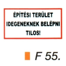 Építési terület! Idegeneknek bemenni tilos! F55 információs címke