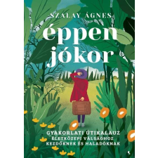  Éppen jókor - Gyakorlati útikalauz életközepi válsághoz kezdőknek és haladóknak életmód, egészség