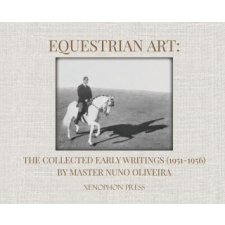  Equestrian Art: The Collected Early Writings (1951-1956) by Master Nuno Oliveira idegen nyelvű könyv