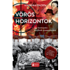Erdélyi Szalon Könyvkiadó Vörös horizontok - Egy kommunista kémfőnök visszaemlékezései