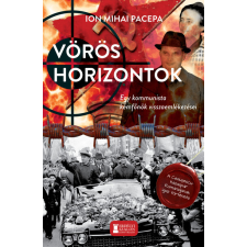 Erdélyi Szalon Könyvkiadó Vörös horizontok - Egy kommunista kémfőnök visszaemlékezései történelem