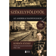 Erdélyi Szalon Székelyföldtől az amerikai hadifogságig 1944-1945 történelem