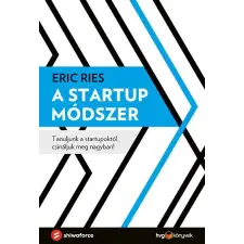 Eric Ries RIES,ERIC - A STARTUP MÓDSZER  TANULJUNK A STARTUPOKTÓL, CSINÁLJUK MEG NAGYBAN! irodalom