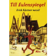Erich Kästner TILL EULENSPIEGEL - ERICH KASTNER MESÉL gyermek- és ifjúsági könyv