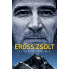 - ERŐSS ZSOLT - A HIMALÁJÁNÁL MAGASABBRA /BŐVÍTETT KIADÁS ajándékkönyv