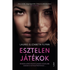 Esztelen játékok - Minden apró kegyetlenség közelebb sodor a katasztrófához regény