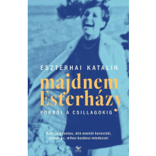 Eszterhai Katalin - Majdnem Esterházy – Porból a csillagokig egyéb könyv