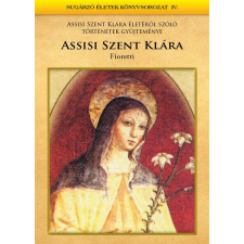 Etalon Film Kft. Assisi Szent Klára - Fioretti vallás