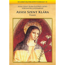 Etalon Kft. Assisi Szent Klára - Fioretti antikvárium - használt könyv