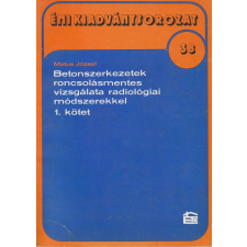 ÉTK Betonszerkezetek roncsolásmentes vizsgálata radiológiai módszerekkel 1. kötet antikvárium - használt könyv