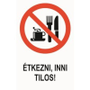  Étkezni, inni tilos! - öntapadó, 150*100mm