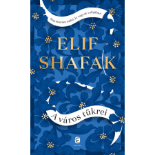 Európa Elif Shafak - A város tükrei regény