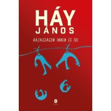 Európa Kiadó Háy János-Házasságon innen és túl (új példány) regény