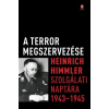 Európa Könyvkiadó A terror megszervezése - Heinrich Himmler szolgálati naptára, 1943-1945*