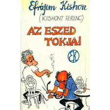 Európa Könyvkiadó Az eszed tokja! antikvárium - használt könyv