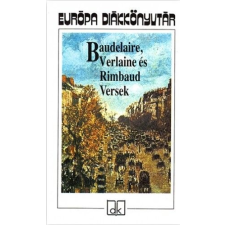 Európa Könyvkiadó Baudelaire, Verlaine és Rimbaud Versek gyermek- és ifjúsági könyv