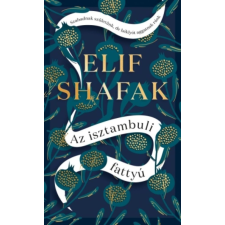 Európa Könyvkiadó Elif Shafak - Az isztambuli fattyú regény