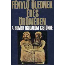 Európa Könyvkiadó Fénylő ölednek édes örömében-a sumér irodalom kistükre antikvárium - használt könyv