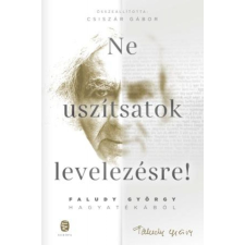 Európa Könyvkiadó Ne uszítsatok levelezésre! - Faludy György hagyatékából irodalom