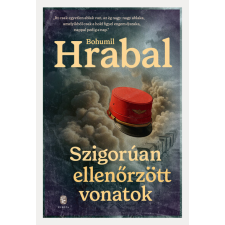 Európa Könyvkiadó Szigorúan ellenőrzött vonatok - Bohumil Hrabal (kötött áras) regény