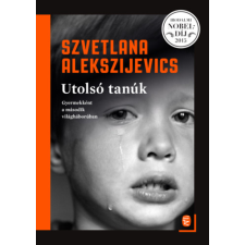Európa Könyvkiadó Utolsó tanúk - Gyermekként a második világháborúban regény