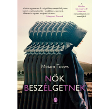 Európa Miriam Toews - Nők beszélgetnek (új példány) irodalom