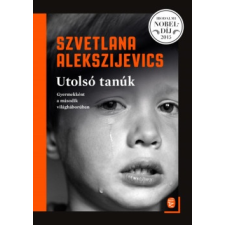 Európa Szvetlana Alekszijevics - Utolsó tanúk (új példány) irodalom