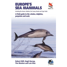 Europe's Sea Mammals Including the Azores, Madeira, the Canary Islands and Cape Verde – Rob Rob Still,Hugh Harrop,Luis Dias idegen nyelvű könyv