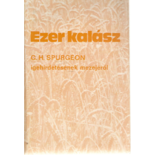 Evangéliumi Iratmisszió Ezer kalász C. H. Spurgeon igehirdetésének mezejéről - C. H. Spurgeon antikvárium - használt könyv