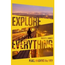  Explore Everything – Bradley L Garrett idegen nyelvű könyv