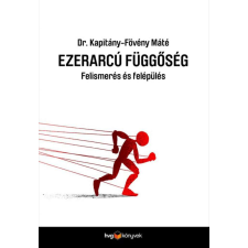  Ezerarcú függőség - Felismerés és felépülés életmód, egészség
