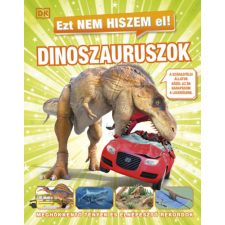  - Ezt nem hiszem el! - Dinoszauruszok - Meghökkentő tények és elképesztő rekordok egyéb könyv