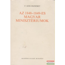  F. Kiss Erzsébet - Az 1848-1849-es magyar minisztériumok történelem