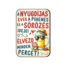  Fa hűtőmágnes, A nyugdíjas évek a pihenés és a sörözés ideje hűtőmágnes