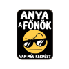  Fa hűtőmágnes, Anya a főnök, van még kérdés?