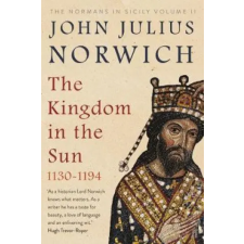 Faber &amp; Faber Kingdom in the Sun, 1130-1194 | John Julius Norwich egyéb könyv