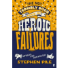 Faber &amp; Faber Not Terribly Good Book of Heroic Failures | Stephen Pile