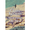 Faber &amp; Faber Small Things Like These | Claire Keegan