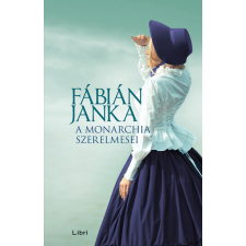 Fábián Janka - A Monarchia szerelmesei egyéb könyv